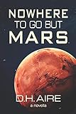 Nowhere to Go But Mars: A Novella
