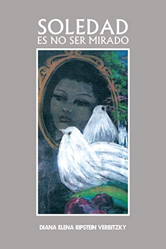 Soledad es no ser Mirado (Spanish Edition)