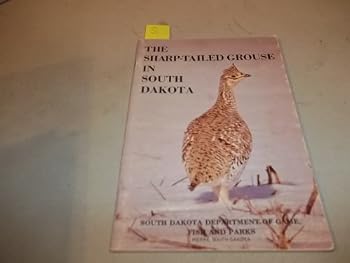 Unknown Binding The sharp-tailed grouse in South Dakota (Technical bulletin - South Dakota Department of Game, Fish and Parks ; no. 3) Book
