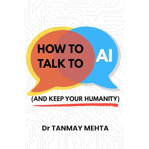Audiobook: How to Talk to AI (and Keep Your Humanity) by Dr Tanmay Mehta episode artwork