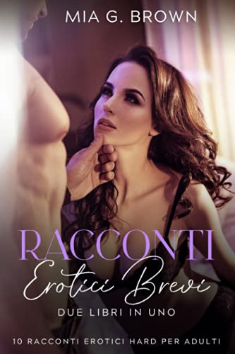 9798507054879 Racconti Erotici Brevi: Due Libri in Uno. Storie di Sesso Esplicito per adulti (10 Racconti Erotici Hard per adulti)