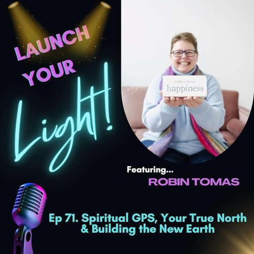 Ep 71. Spiritual GPS, Your True North & Building the New Earth w/ Robin Tomas Podcast Por arte de portada
