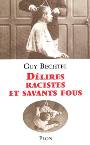 Delires racistes.. savants fous Bechtel, Guy