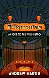 Metropolitain: An Ode to the Paris Metro