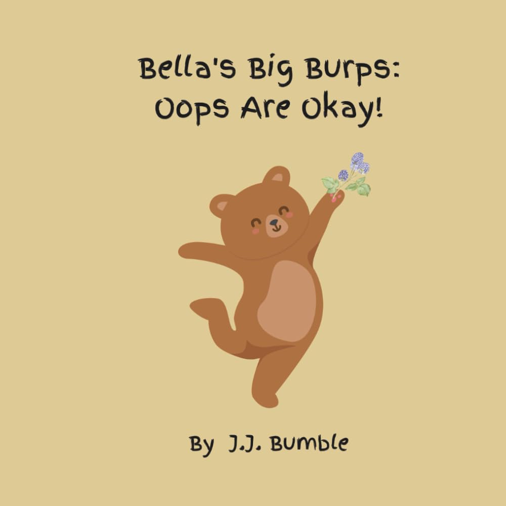 Bella's Big Burps: Oops Are Okay!