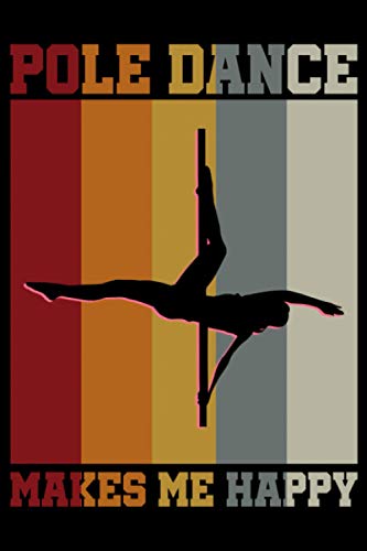 Pole Dance Makes Me Happy: A5 Liniertes Notizbuch auf 120 Seiten - Pole Dance Notizheft | Geschenkidee für Tänzerin, Stangentanz Frauen, Poledance Workout, Vereine und Mannschaften