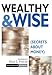 Wealthy and Wise: Secrets About Money