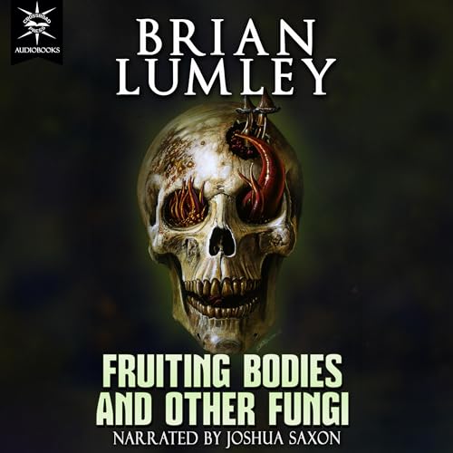 Fruiting Bodies and Other Fungi by Brian Lumley episode artwork