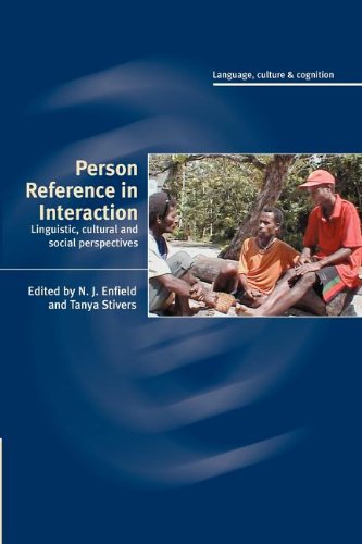 Person Reference in Interaction: Linguistic, Cultural and Social Perspectives (Language Culture and Cognition)