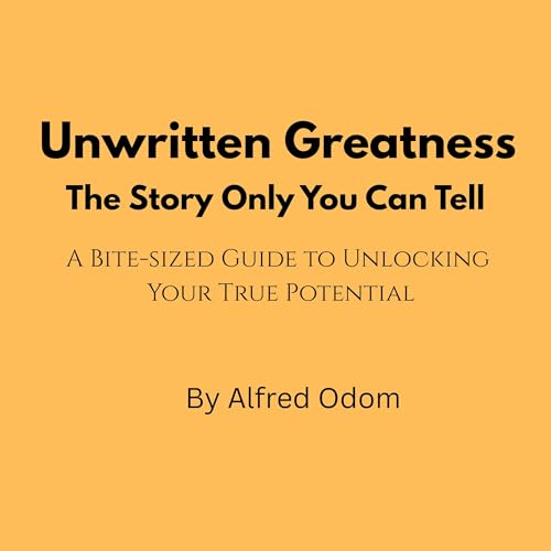 Unwritten Greatness - The Story Only You Can Tell cover art
