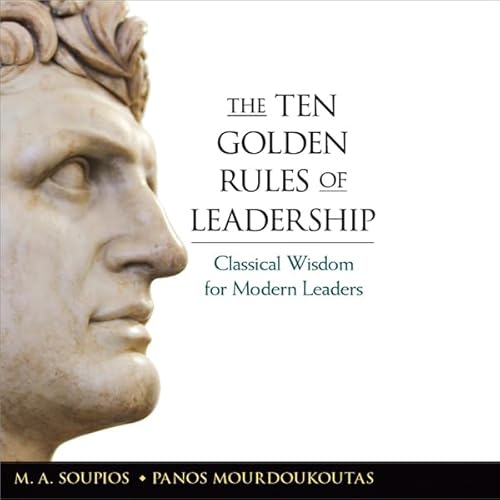 The Ten Golden Rules of Leadership Audiobook By M.A. Soupios, Panos Mourdoukoutas cover art