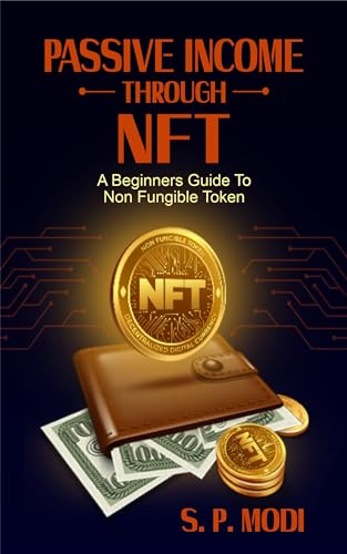 Passive Income Through NFT: A Beginners Guide To Non-Fungible Token (Passive Income Streams)