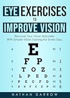 Eye Exercises to Improve Vision: Make Your Vision Better with Simple Vision Training for Every Day. B0DDKRQW6Y Book Cover