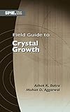 Field Guide to Crystal Growth
