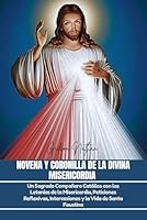 NOVENA Y CORONILLA DE LA DIVINA MISERICORDIA: Un Sagrado Compañero Católico con las Letanías de la Misericordia, Peticiones Reflexivas, Intercesiones y la Vida de Santa Faustina (Spanish Edition) B0F6D3MN11 Book Cover