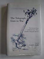 The Telegraph Goes to War: The Personal Diary of David Homer Bates, Lincoln's Telegraph Operator 1892059029 Book Cover