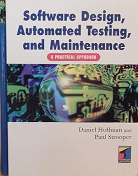Hardcover Software Design, Automated Testing, and Maintenance: A Practical Approach Book