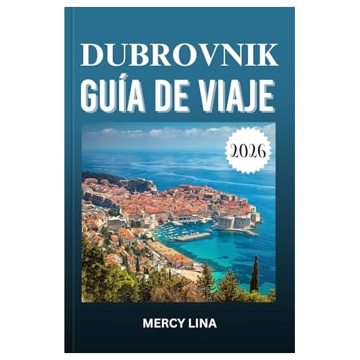 DUBROVNIK GUÍA DE VIAJE 2026: Descubra la belleza del Adriático, las islas escondidas, las murallas antiguas, la cocina local, las aventuras costeras, la cultura y los secretos de viaje.