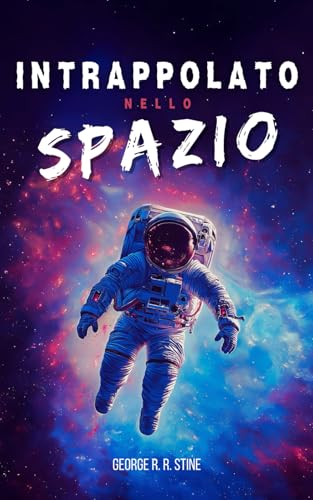 Intrappolato nello spazio: Un romanzo di avventura e fantascienza per bambini e ragazzi dagli 8 anni – astronauti, pianeti, luna, mistero e un incredibile viaggio nello spazio
