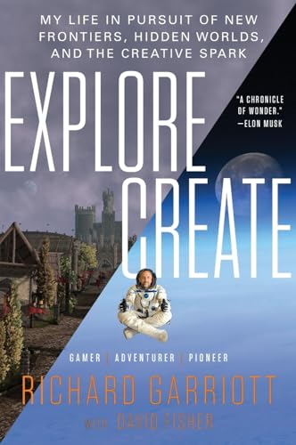 Explore/Create: My Life in Pursuit of New Frontiers, Hidden Worlds,