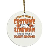 I Don't Need A Costume I'm A Lineman Halloween Christmas Ornament