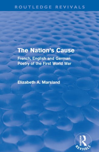 The Nation's Cause: French, English and German Poetry of the First World War (Routledge Revivals)