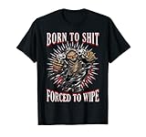 Born to Shit Forced to Wipe Skelett Totenkopf Design mit Gun Gangster Skull Geschenke für Männer Frauen Erwachsene die Humor lieben, trending Meme Witz sarkastischer Spruch & Zitate