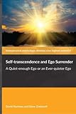 Self-transcendence and Ego Surrender: A Quiet-enough Ego or an Ever-quieter Ego