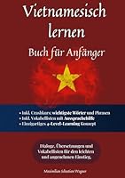 Vietnamesisch lernen: Buch für Anfänger: Dialoge, Übersetzungen und Vokabellisten für den leichten und angenehmen Einstieg. 3695162376 Book Cover