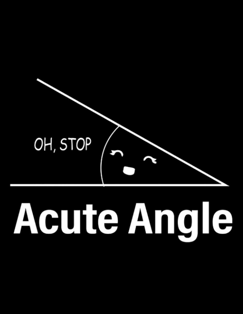 Funny Maths Acute Angle Notebook: 8.5x11 In 100 Lined Pages