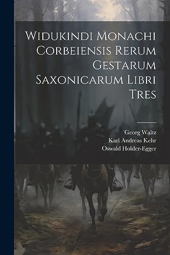 Widukindi Monachi Corbeiensis Rerum Gestarum Saxonicarum Libri Tres (Latin Edition)