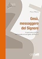 Gesu Messaggero del Signore: Il Cammino Di Dio Dall' Esodo Al Vangelo Di Marco 8876536868 Book Cover