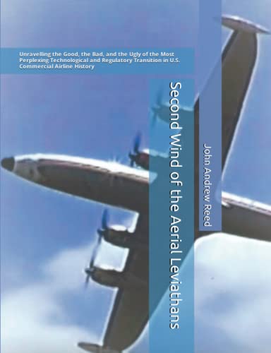 Second Wind of the Aerial Leviathans: Unravelling the Good, the Bad, and the Ugly of the Most Perplexing Technological and Regulatory Transition in U.S. Commercial Airline History