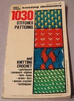 Mon Tricot Knitting Dictionary : 1030 Stitches Patterns and Knitting Crochet Patchwork, Jacquard, Afghan, Fork, Loom, Arans, Furs, Woven Crochet Techniques B000HEIOF2 Book Cover