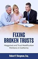 Fixing Broken Trusts: Heggstad and Trust Modification Petitions in California 1951149343 Book Cover