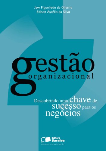 Gestão organizacional: descobrindo uma chave de sucesso para os negócios