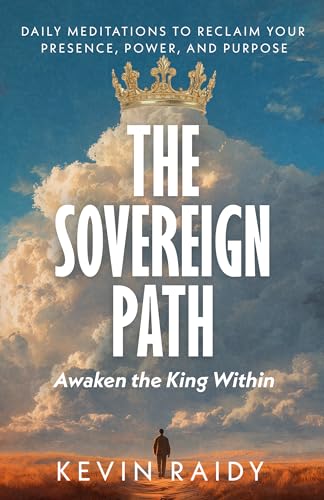 The Sovereign Path: Daily Meditations to Reclaim Your Presence, Power and Purpose