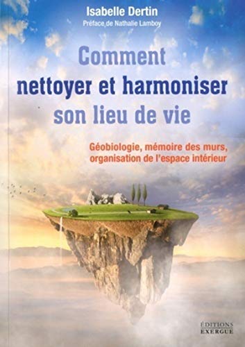 livre Comment nettoyer et harmoniser son lieu de vie