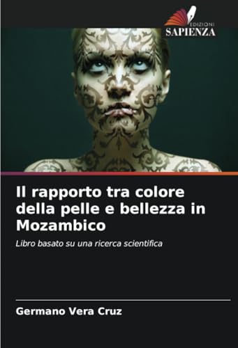 Il rapporto tra colore della pelle e bellezza in Mozambico: Libro basato su una ricerca scientif