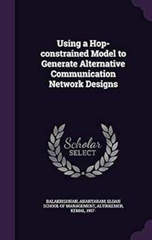 Hardcover Using a Hop-constrained Model to Generate Alternative Communication Network Designs Book