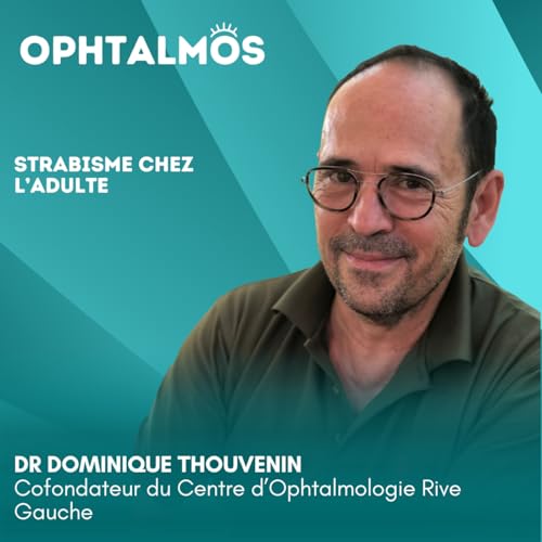 Strabisme de l'adulte - entretien avec le Dr Dominique Thouvenin
