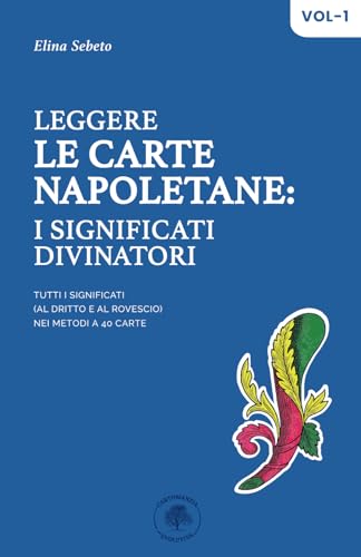 Leggere le Carte Napoletane: Tutti i significati al dritto e al r...