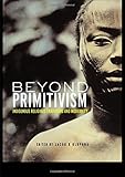 Beyond Primitivism: Indigenous Religious Traditions and Modernity