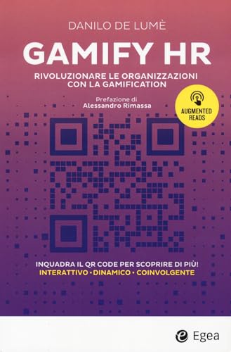 Gamify HR. Rivoluzionare le organizzazioni con la gamification. Con QR code