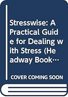 Stresswise: A Practical Guide for Dealing with Stress 0340503718 Book Cover