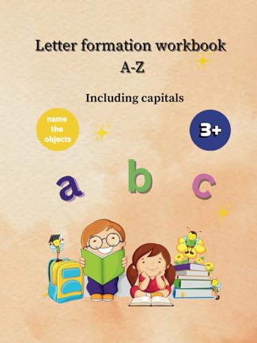 Letter Formation Workbook A-Z Including capitals: Lower and Uppercase Alphabet tracing book with pictures