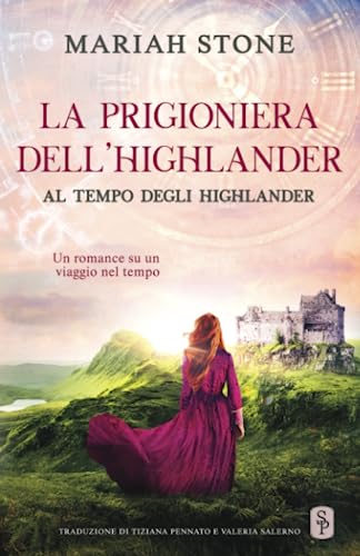 La prigioniera dell’highlander: Un romance storico su un viaggio nel tempo: 1