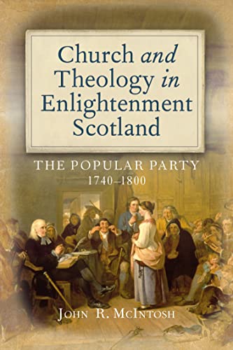 Image of Church and Theology in Enlightenment Scotland: The Popular Party, 1740–1800 (Scottish Historical Review Monograph Book 5)