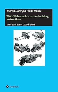 Hardcover WW2 Wehrmacht custom building instructions: to be build out of LEGO(R) bricks [German] Book