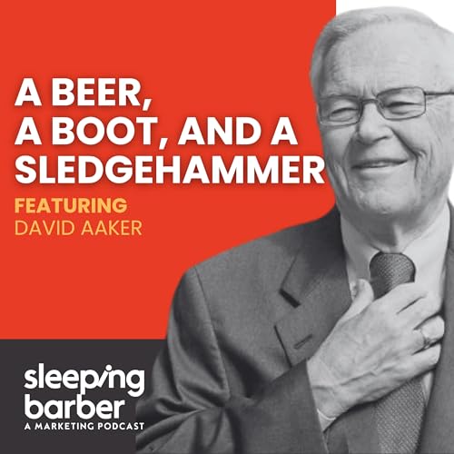 SBP 186: A Boot, A Beer and a Sledgehammer. With David Aaker